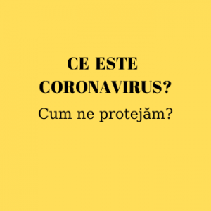 Ce este coronavirus? cum ne protejăm?