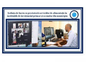 Direcția Generală Educație Tineret și Sport a Consiliului municipal Chișinău a organizat ședința de lucru  online cu prestatorii serviciilor de alimentație în instituțiile de învățământ primar și secundar din municipiu