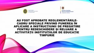 Au fost aprobate Reglementările-cadru speciale privind punerea în aplicare a Instrucțiunii de pregătire pentru redeschidere și reluare a activității instituțiilor de educație timpurie