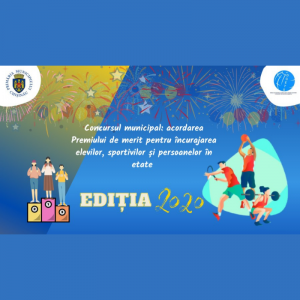 Concursul municipal pentru acordarea Premiului de merit pentru încurajarea elevilor, sportivilor și persoanelor în etate, ediția 2020