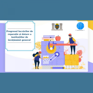 Progresul lucrărilor de reparație și dotare a instituțiilor de învățământ general pentru consolidarea bazei-tehnico materiale și didactice, conform Planului de acțiuni pentru anul 2021