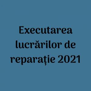 Executarea lucrărilor de reparație conform foii de Titlu pentru anul 2021 în instituțiile din subordinea DETS sectorul Centru, situația la ziua de 21.07.2021
