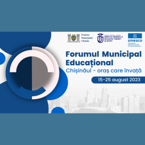 Forumul Municipal Educațional „Chișinăul – oraș care învață”