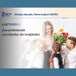 Mesajul Șefei DETS Centru cu prilejul Zilei profesionale a lucrătorilor din învățământ