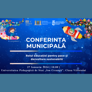 Conferința municipală – Rolul educației pentru pace și dezvoltare sustenabilă