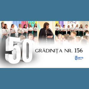 Adresăm felicitări Instituției de Educație Timpurie Grădinița-creșă nr. 156 cu prilejul aniversării a 50 de ani de la fondare!
