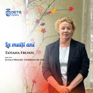 La mulți ani, Tatiana Frunze, director Școala Primară-Grădinița nr. 226