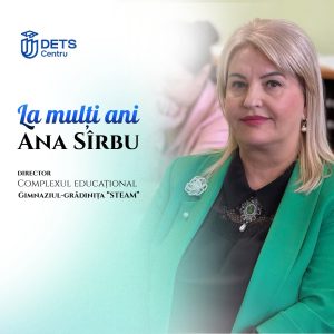 La mulți ani, Ana Sîrbu, director Complexul Educațional Gimnaziul-Grădiniță STEAM
