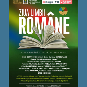 Pe 31 august, Primăria Municipiului Chișinău vă invită la un spectacol literar-muzical dedicat Zilei Limbii Române